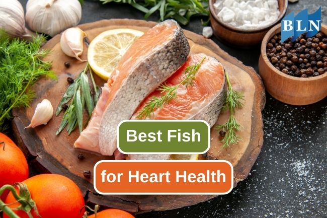 The Best Fish for Maintaining Heart Health